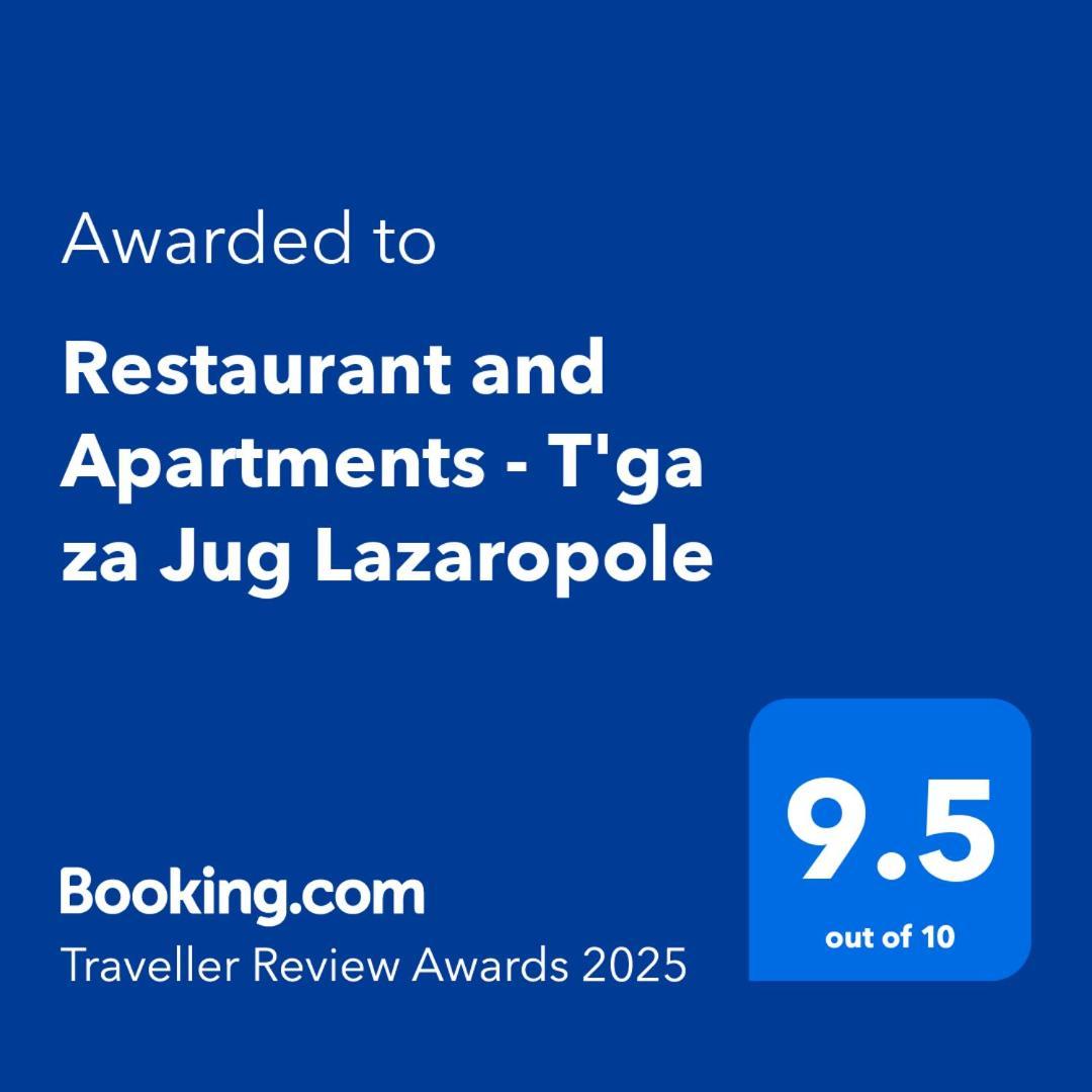 Restaurant And Apartments - T'Ga Za Jug Lazaropole Exterior photo